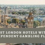 Best London Hotels With Independent Gambling Floor