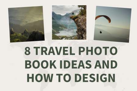 8 Travel Photo Book Ideas and How to Design