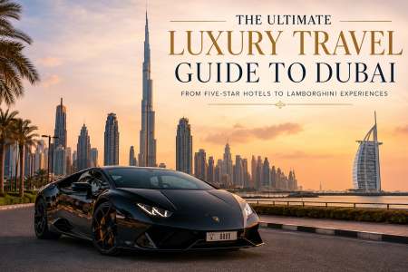 The Ultimate Luxury Travel Guide to Dubai: Where to Stay, Dine & Experience the Best of the City
